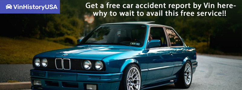 Free car accident report by Vin here- why to wait to avail this free service!!