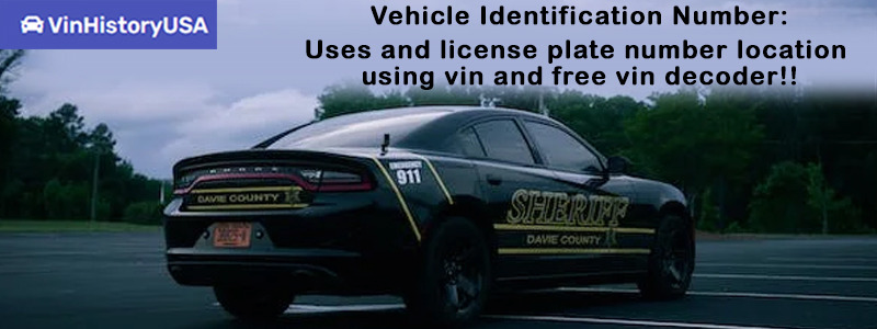 Vehicle identification number: Uses and license plate number location using vin and free vin decoder!!